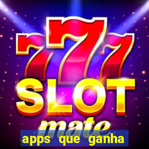 apps que ganha dinheiro jogando